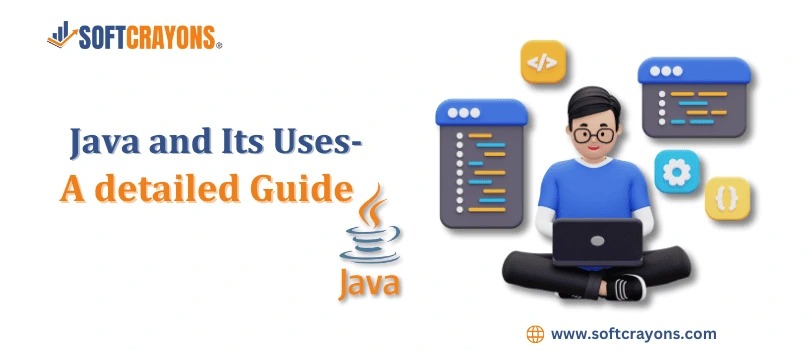 Java and Its Uses- A detailed Guide