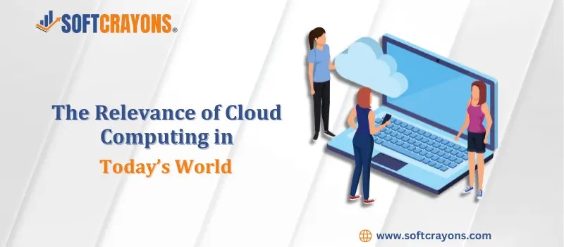 The Relevance of Cloud Computing in Today’s World