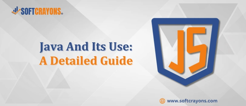 Java and Its Use: A Detailed Guide