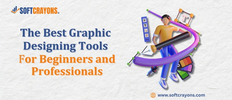 The Best Graphic Designing Tools for Beginners and Professionals