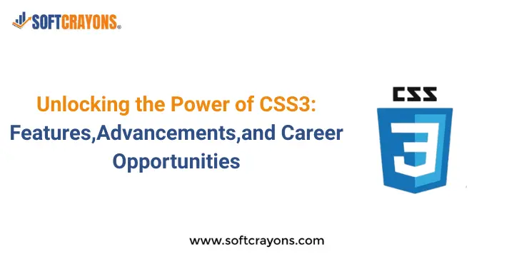 Unlocking the Power of CSS3: Features, Advancements, and Career Opportunities